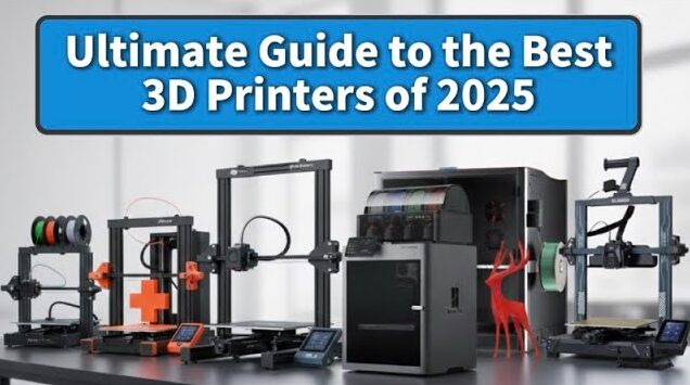 Ultimate Guide to the Best 3D Printers of 2025